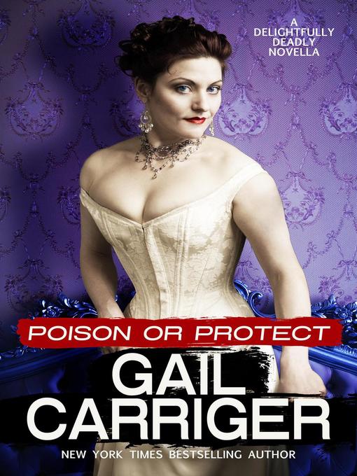 Title details for Poison or Protect by Gail Carriger - Available